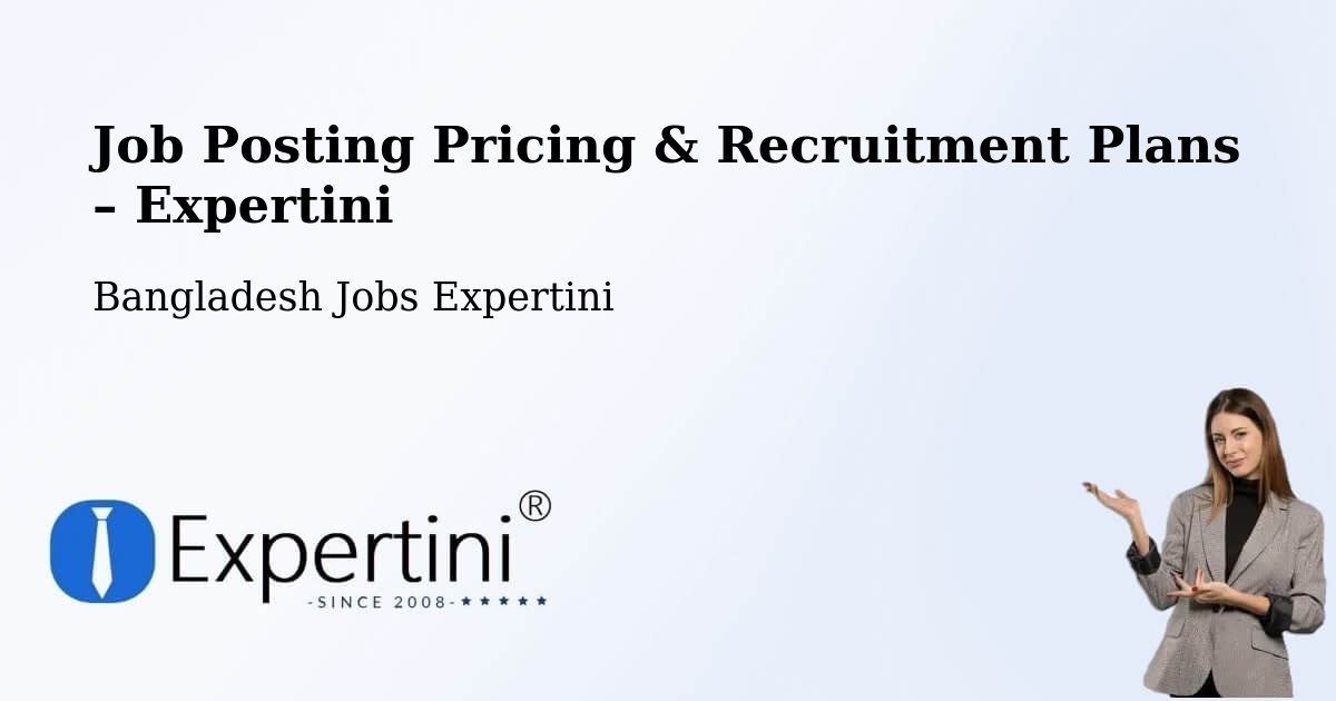 Job Posting Pricing & Recruitment Plans – Meherpur - Meherpur, Bangladesh Jobs Expertini